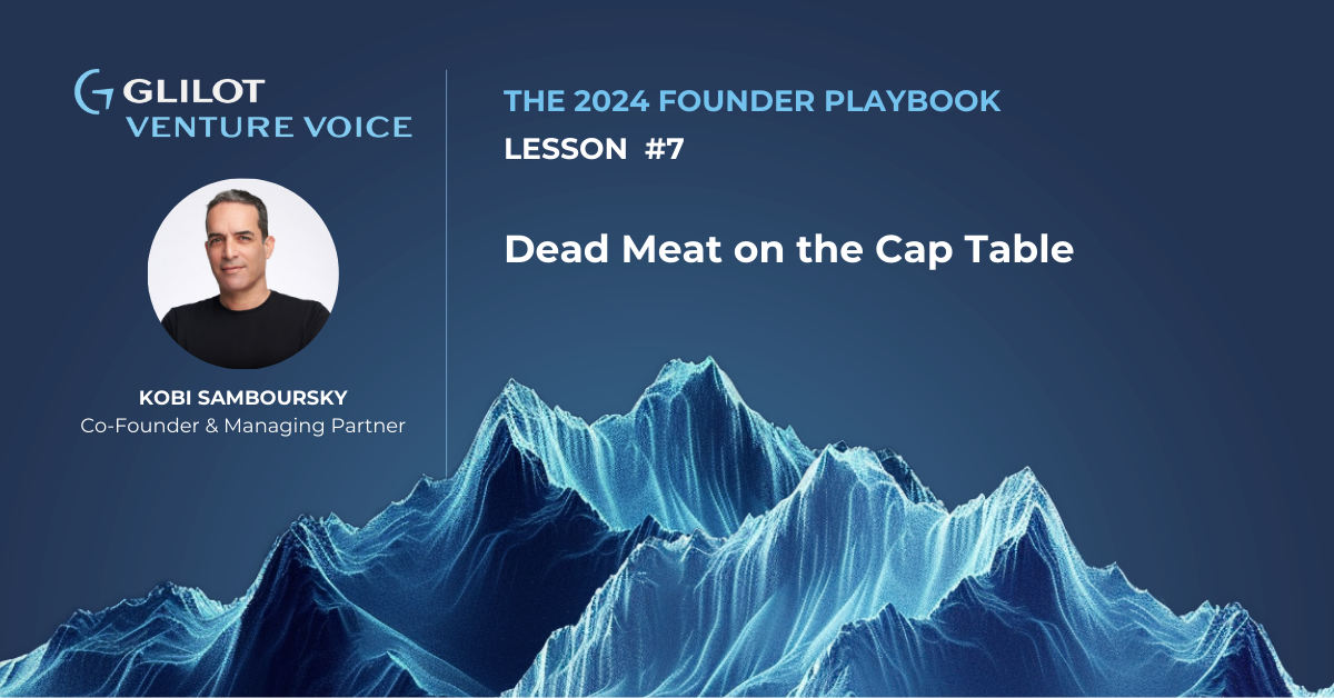 Glilot Capital | Dead Meat on the Cap Table